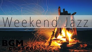 Weekend Jazz - Relaxing Cafe Music with Fire Sounds - Piano & Guitar Calm Jazz & Bossa Nova Music видео