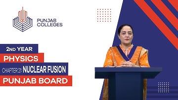 PGC Lectures-Inter Part II-Punjab Board-Physics-Chapter 21 - Nuclear Fusion