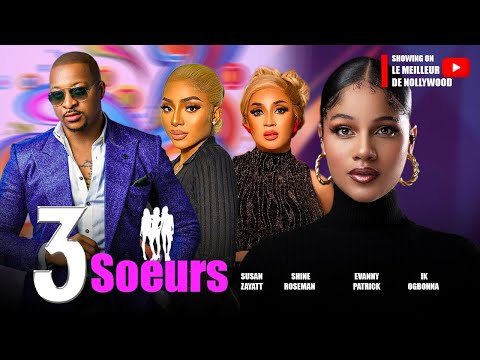 3 Soeurs (Film complet); 2024 Derniers films africains | Ik Ogbonna, Shine Roseman et Evanny Patrick