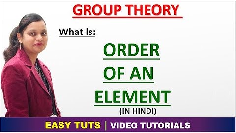 Order of an Element in a Group | Algebraic Structures | Discrete Mathematics | EASY TUTS