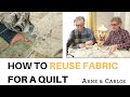 How to repurpose pieces of fabric and turn them into beautiful quilts by ARNE & CARLOS