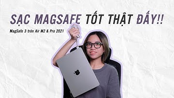 Sạc MagSafe trên MacBook Air M2 và Pro 2021