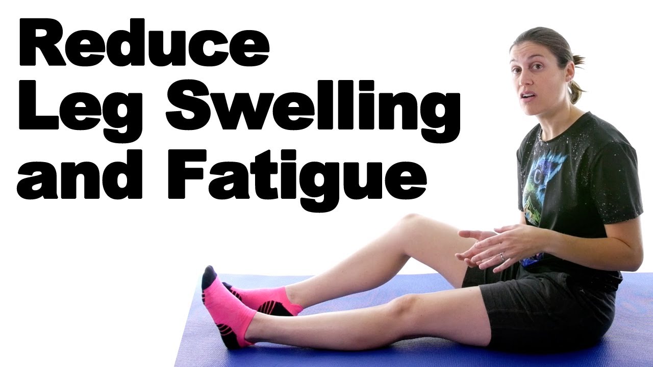 7 Ways to Reduce Leg Swelling & Fatigue - YouTube