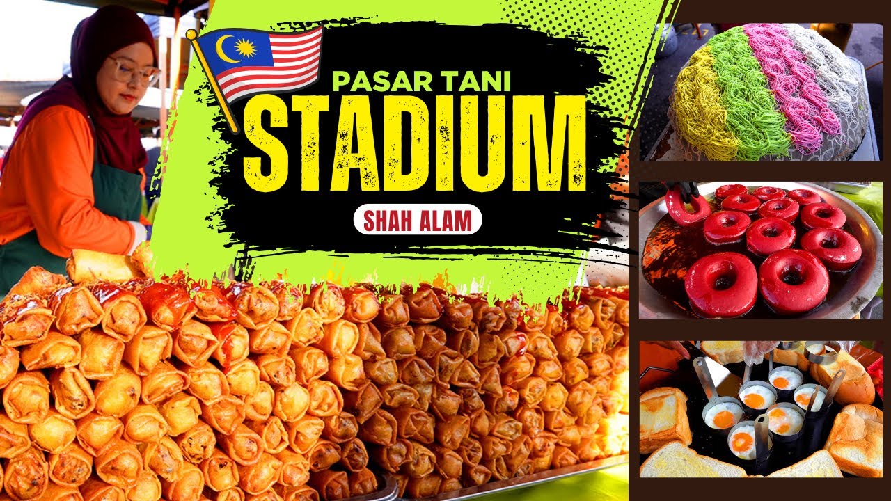 MUST-TRY! Pasar Tani Stadium Shah Alam – Best Morning Market Food in Malaysia! 🇲🇾🔥