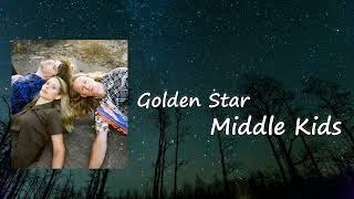 Vignette de la vidéo "Middle Kids - Golden Star  lyrics"
