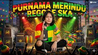 Download lagu Purnama Merindu - Maulana Ardiansyah (Live Ska Reggae) | REGGAE TERBAIK DAN TERBARU DI TAHUN 2026