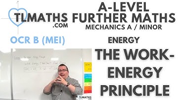 OCR MEI Mechanics Minor A: Energy: 12 The Work-Energy Principle