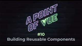 Building Reusable Components | Ep. 10 | POV