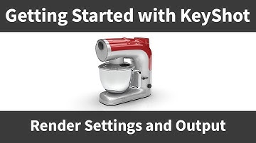 Getting Started with KeyShot: Render Settings and Output (Part 8)