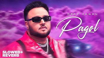 Pagol (Slowed and Reverb) Deep Jandu | Bohemia | Arey Pagol Hoye Jabo Ami #punjabisongs  #trending