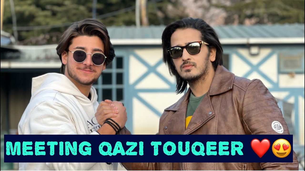 Meeting QAZI TOUQEER 😍| Crazy Man 😂❤️