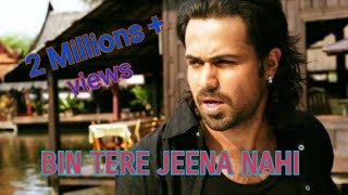 Video thumbnail of "BIN TERE JEENA NAHI  ... EMRAN HASHMI ..."