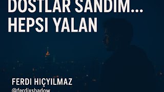 Ferdi Hiçyılmaz - Dostlar Sandım Hepsi Yalan