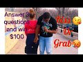 Kiss 😘 or grab🥵….answer 3 questions and win $100