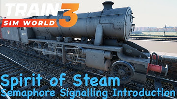Train Sim World 3 - Spirit of Steam - Semaphore Signalling Introduction Training Module