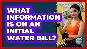 What Information Is On An Initial Water Bill?