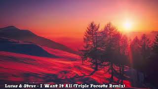 Lucas & Steve - I Want It All (Triple Forests Remix)