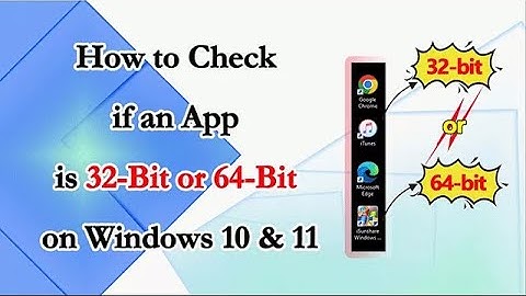 How to Find out If a Program is 32 or 64 bit in Windows 10