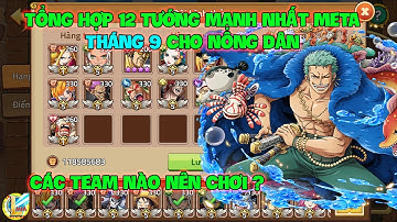 Huyền Thoại Hải Tặc- Tổng Hợp 12 Tướng Mạnh Nhất Meta Tháng 9 Cho Nông Dân, Các Team Nào Nên Chơi ?