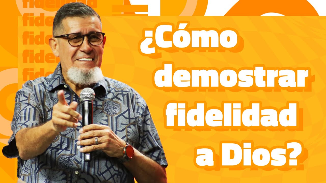 ¿Cómo demostrar fidelidad a Dios? | Pr. Joe Rosa