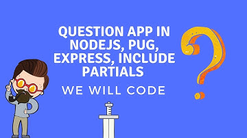Question App in Nodejs, Pug, Express, Include Partials 3
