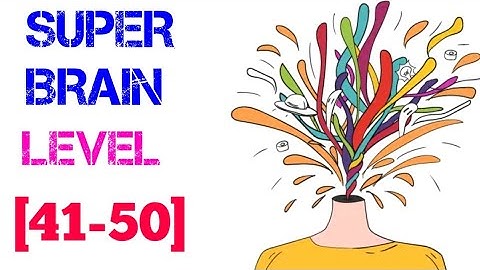Super brain level 41 42 43 44 45 46 47 48 49 50 (aaron.zhang) solution or walkthrough