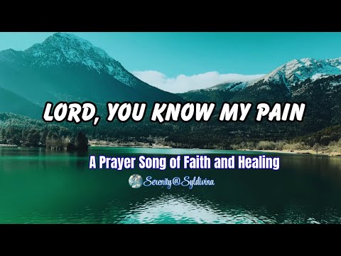 LORD YOU KNOW MY PAIN Powerful Christian Worship Song Of Faith And Healing