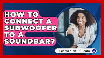 How to Connect a Subwoofer to a Soundbar? - LearnToDIY360.com