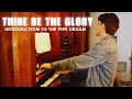 One of the mightiest hymns ever  thine be the glory  with an introduction to the pipe organ