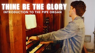 ONE OF THE MIGHTIEST HYMNS EVER // THINE BE THE GLORY // With an Introduction to the Pipe Organ