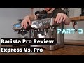 Sage / Breville Barista Pro Series Video 3. Barista Pro Vs Barista Express, side by side comparison