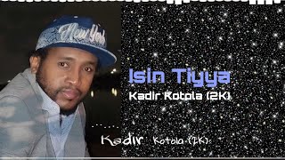 Isin Tiyya Kadir Kotola 2K New Oromo Music 2022