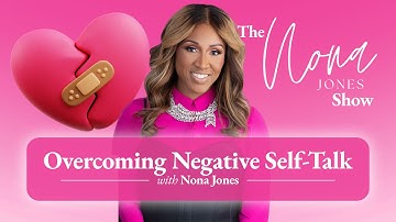 Overcoming Negative Self-Talk // The Nona Jones Show