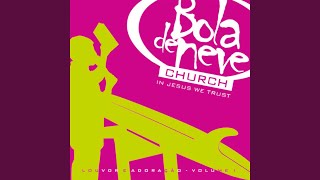 Video thumbnail of "Bola de Neve Church - Manhã de Sol"