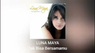 Luna Maya - Tak Bisa Bersamamu