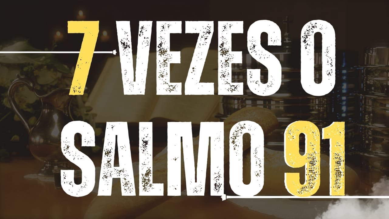 ORAÇÃO PODEROSA 7 VEZES O SALMO 91 PARA RECEBER VITÓRIA
