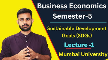 TYBCOM Business Economics Sem 5 | Sustainable Development Goals (SDGs) | Mumbai University