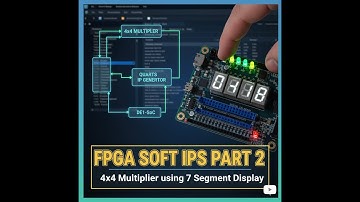 FPGA Soft IPs Part 2 - 4x4 Multiplier using 7 Segment Display