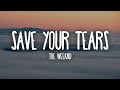 The weeknd  save your tears lyrics