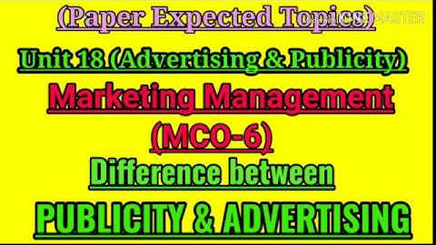 MCO 6: UNIT 18: DIFFERENCE BETWEEN PUBLICITY & ADVERTISING : JUNE/DECEMBER EXAMS
