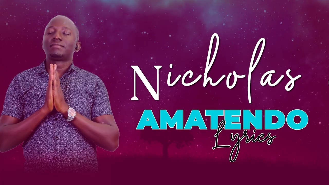 Nicholas Gic - Amatendo (Lyirics Video) Latest Gospel Music 2025