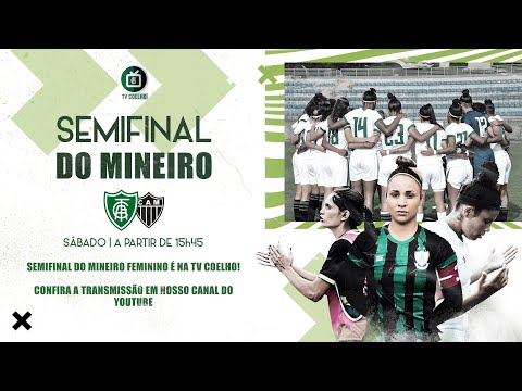 AO VIVO - Semifinal do Mineiro Feminino 2021 - América x Atlético-MG | TV Coelho