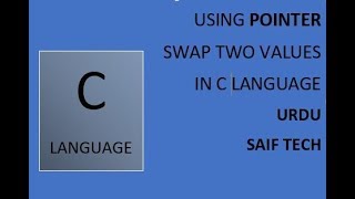 POINTER IN C LANGUAGE || SAIF TECH || PROGRAMMING IN URDU|| POINTER SWAP VALUES