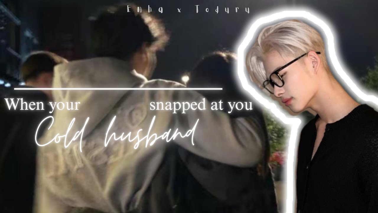 When your cold husband snapped at you | NISHIMURA RIKI FF | ENHYPEN FF | ONESHOT