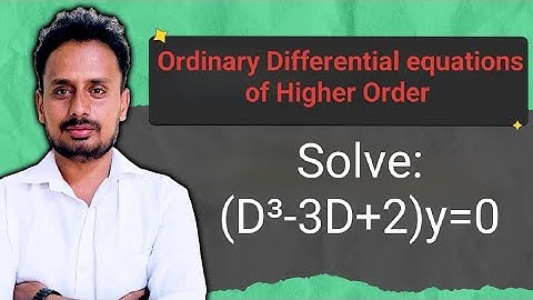 Higher Order Differential Equations – Solve (D³ − 3D + 2)y = 0 | 
