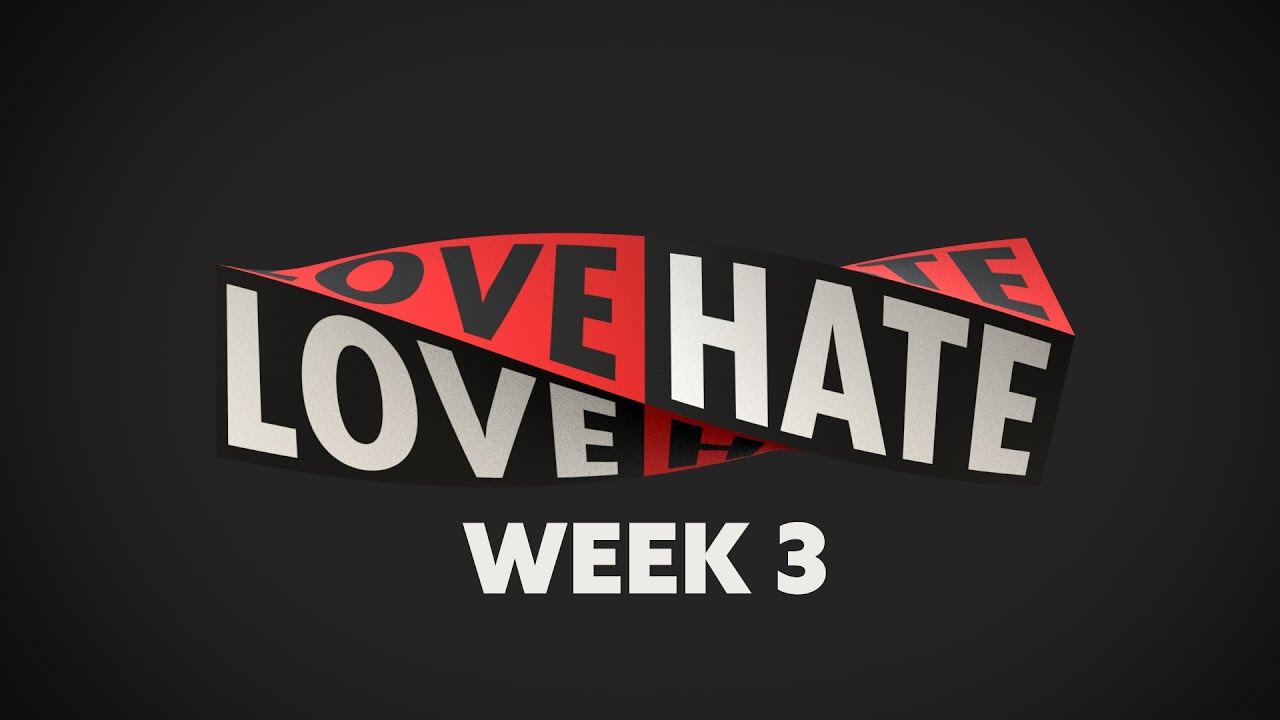 LOVE/HATE Week 3 YouTube