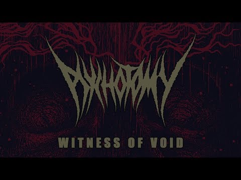 PSYCHOTOMY - WITNESS OF VOID (OFFICIAL TRACK PREMIERE 2018) [EVERLASTING SPEW RECORDS]