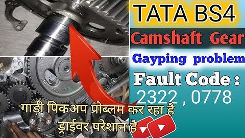 Tata bs4 fault code 2322,0778# Camshaft and gear problem #