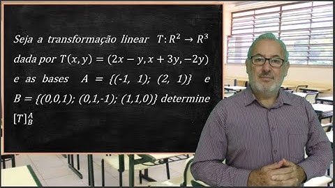 DETERMINAÇÃO DA MATRIZ DE UMA TRANSFORMAÇÃO LINEAR EM RELAÇÃO A DUAS BASES DIFERENTES DA CANÔNICA