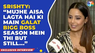 Srishty Rode’s SHOCKING statement on Bigg Boss says, “Main galat season mein thi lekin…”